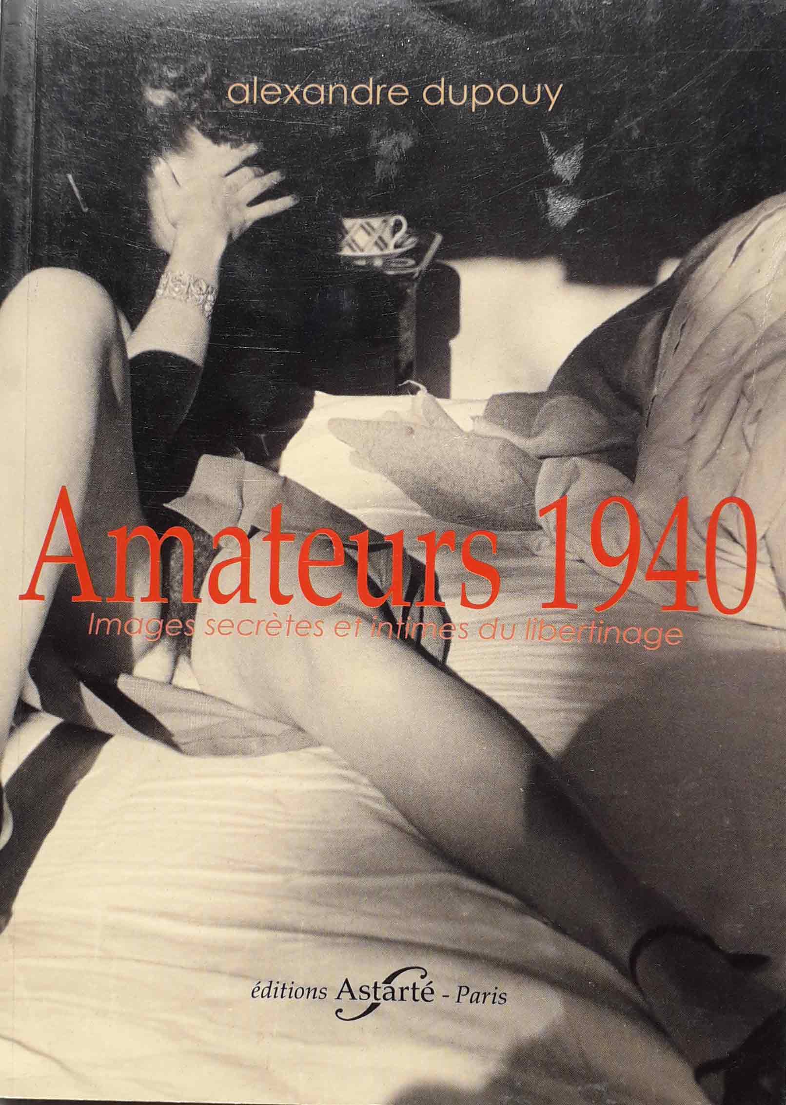 Couverture du livre Amateurs 1940 d'Alexandre Dupouy aux éditions Asarté