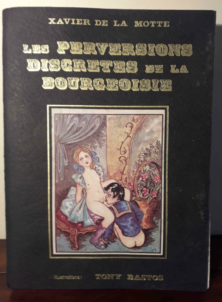 Livre érotique rare (curiosa) : Les Perversions discrètes de la bourgeoise, par Xavier de la Motte et Tony Bastos